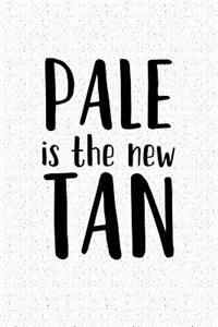 Pale Is the New Tan