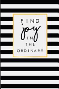 Find Joy in the Ordinary