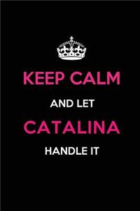 Keep Calm and Let Catalina Handle It