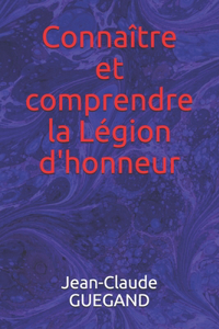 Connaître et comprendre la Légion d'honneur