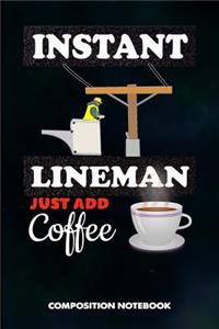 Instant Lineman Just Add Coffee
