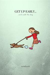 Get Up Early...and Walk the Dog