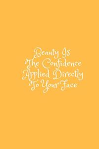 Beauty is confidence Applied directly to your face