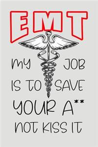 EMT My Job Is to Save Your A** Not Kiss It