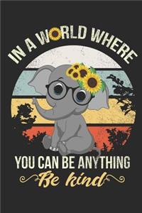 In a World Where You Can Be Anything Be Kind