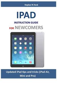 iPad Instruction Guide for Newcomers: Updated iPad Tips and Tricks (iPad Air, Mini and Pro)