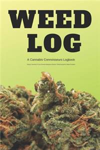 Weed Log a Cannabis Connoisseurs Logbook Keep a Journal of Your Favorite Marijuana Strains, Buds Enjoyed & Weed Smoked