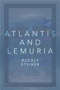 Atlantis and Lemuria: Their History and Civilization