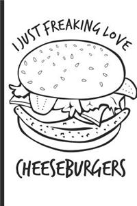 I Just Freaking Love Cheeseburgers