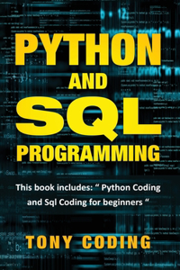 python and sql programming: This book includes: " Python Coding and Sql Coding for beginners