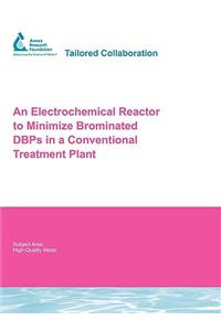 An Electrochemical Reactor to Minimize Brominated Dbps in a Conventional Treatment Plant