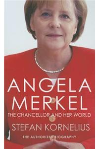 Angela Merkel: The Chancellor and Her World