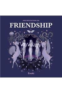 Mini Meditations on Friendship