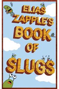 Elias Zapple's Book of Slugs