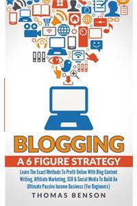 Blogging: A 6-Figure Strategy