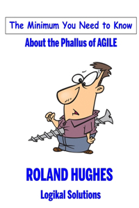 Minimum You Need to Know About the Phallus of Agile