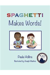 SPAGHETTI Makes Words!: A world of words based on the letters in the word SPAGHETTI, with humorous poems and colorful illustrations.