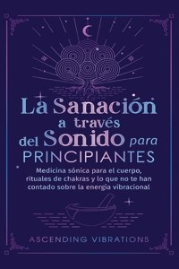 La sanación a través del sonido para principiantes