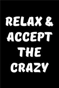 Relax & Accept The Crazy