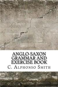 Anglo-Saxon Grammar and Exercise Book