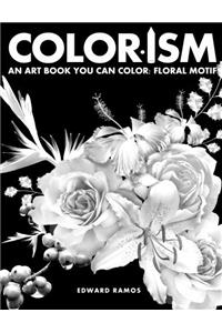 Colorism Floral Motif: An Art Book You Can Color