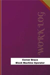 Corner Brace Block Machine Operator Work Log