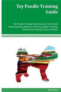 Toy Poodle Training Guide Toy Poodle Training Book Features