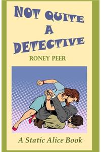 Not Quite a Detective