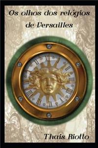 Os Olhos dos Relógios de Versailles