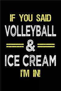 If You Said Volleyball & Ice Cream I'm in