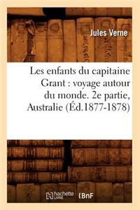 Les Enfants Du Capitaine Grant: Voyage Autour Du Monde. 2e Partie, Australie (Éd.1877-1878)