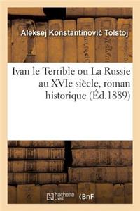 Ivan Le Terrible Ou La Russie Au Xvie Siècle, Roman Historique