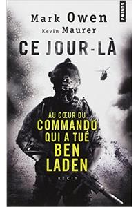 Ce Jour-L. Au Coeur Du Commando Qui a Tu' Ben Laden