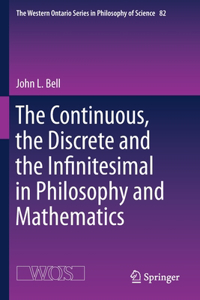 Continuous, the Discrete and the Infinitesimal in Philosophy and Mathematics