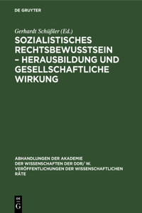 Sozialistisches Rechtsbewußtsein - Herausbildung Und Gesellschaftliche Wirkung