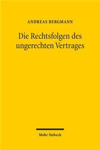 Die Rechtsfolgen des ungerechten Vertrages: Die Grundlegung Einer Lehre Der Materiellen Vertragsgerechtigkeit