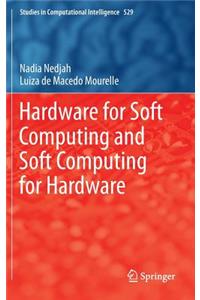 Hardware for Soft Computing and Soft Computing for Hardware