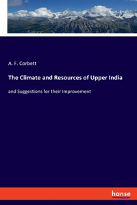 Climate and Resources of Upper India