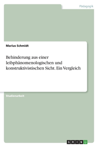 Behinderung aus einer leibphänomenologischen und konstruktivistischen Sicht. Ein Vergleich