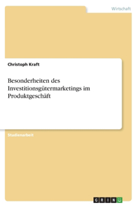 Besonderheiten des Investitionsgütermarketings im Produktgeschäft