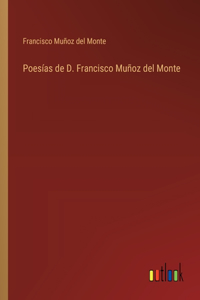 Poesías de D. Francisco Muñoz del Monte