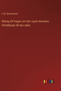 Bidrag till fragan om den nyare Kemiens förhállande till den aldre