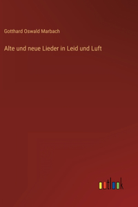 Alte und neue Lieder in Leid und Luft