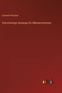 Vierstimmige Gesänge für Männerstimmen