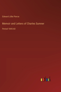 Memoir and Letters of Charles Sumner