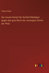 Der neuste Kampf der Symbol-Gläubigen gegen das gute Recht der vereinigten Kirche der Pfalz