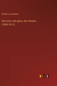 Des soirs, des gens, des choses... (1909-1911)