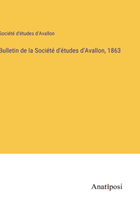 Bulletin de la Société d'études d'Avallon, 1863