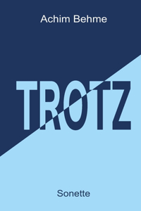 TROTZ - Sonette