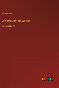 Life and Light for Women: Vol. XIII No. 10